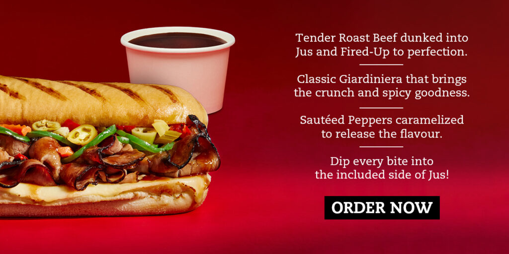 Tender Roast Beef dunked into Jus and Fired-Up to perfection. — Classic Giardiniera that brings the crunch and spicy goodness. — Sautéed Peppers caramelized to release the flavour. — Dip every bite into the included side of Jus!